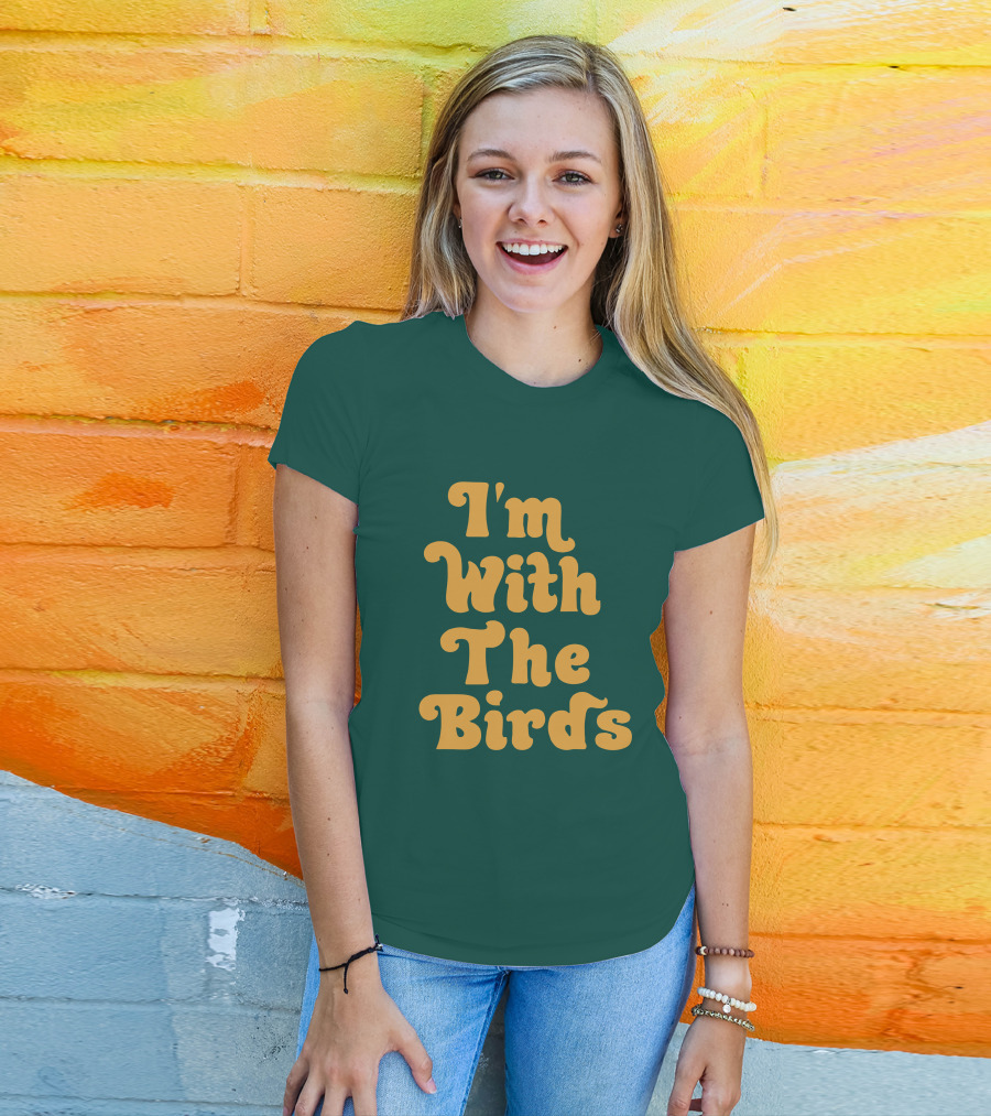 I'm With The Birds T-Shirt