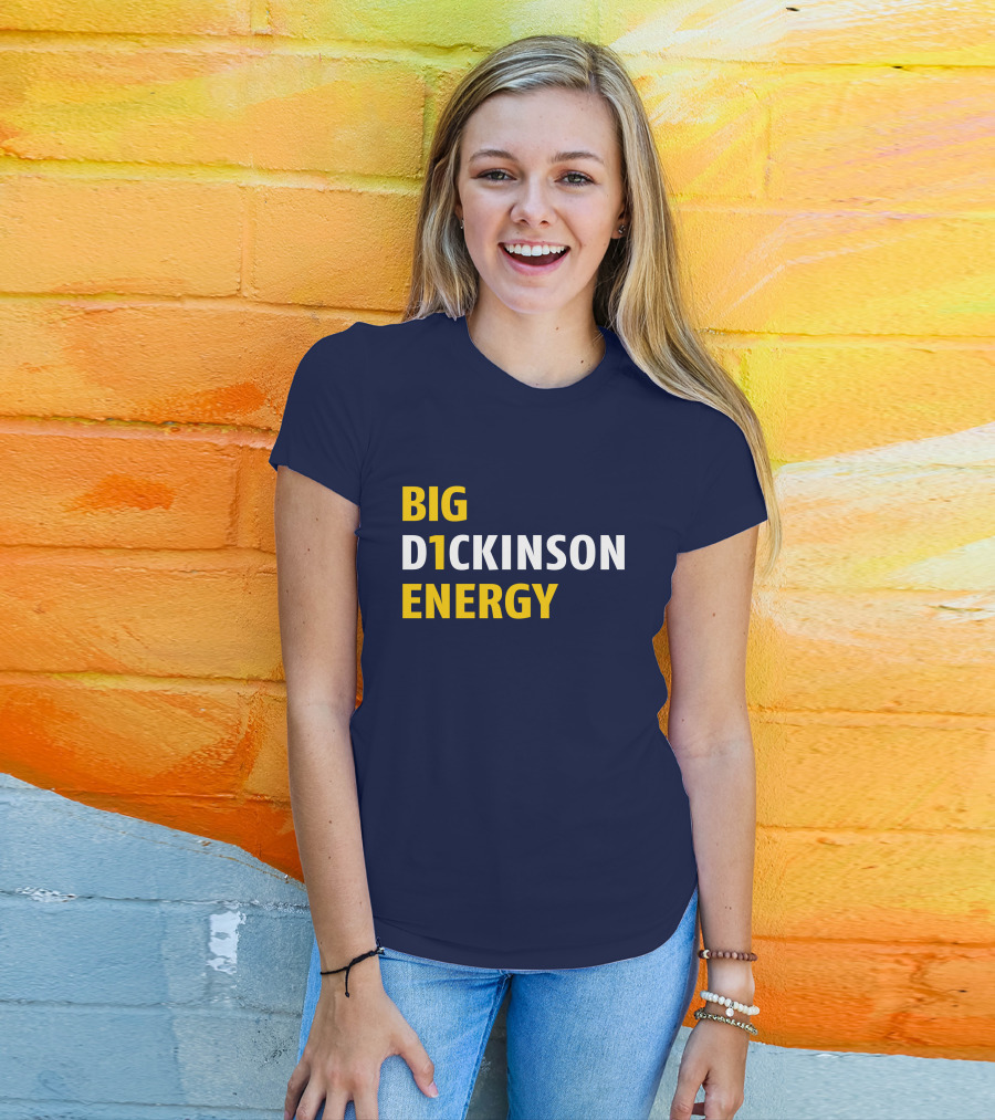 Big D1ckinson Energy Gobluelexi T-Shirt