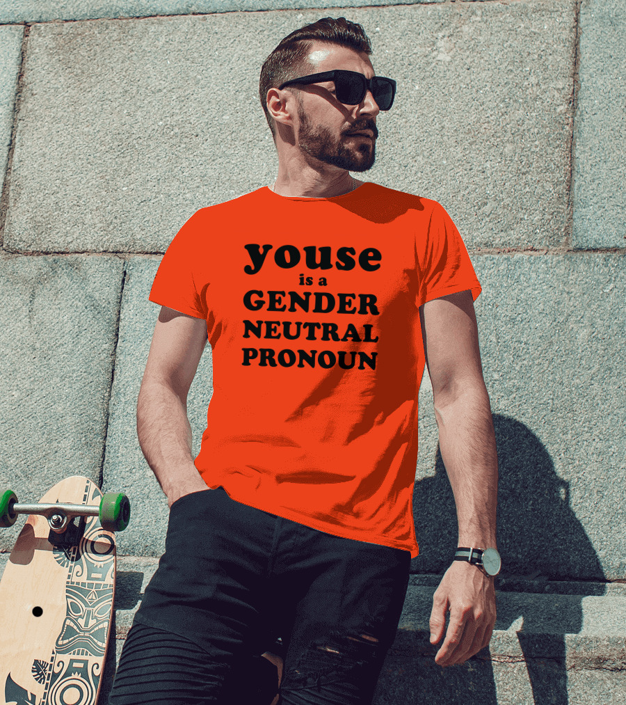 Youse Is A Gender Neutral Pronoun T-Shirt