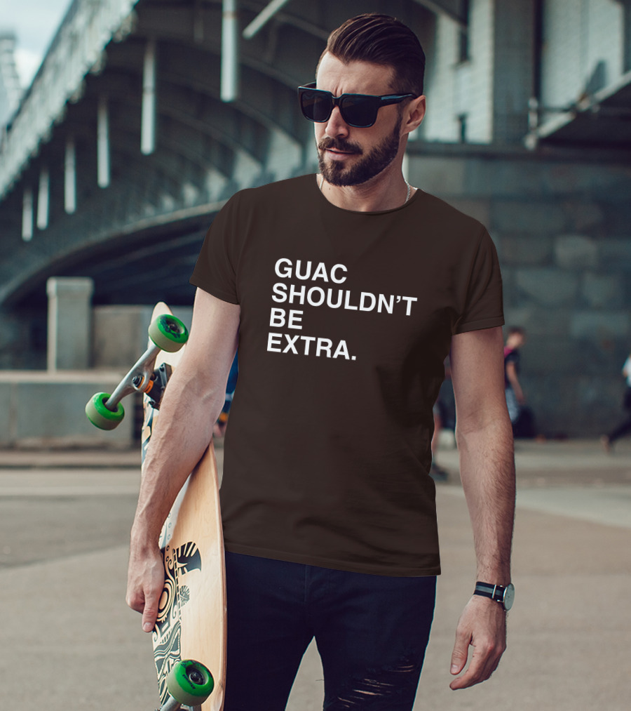 Obviousshirts Guac Shouldn't Be Extra T-Shirt