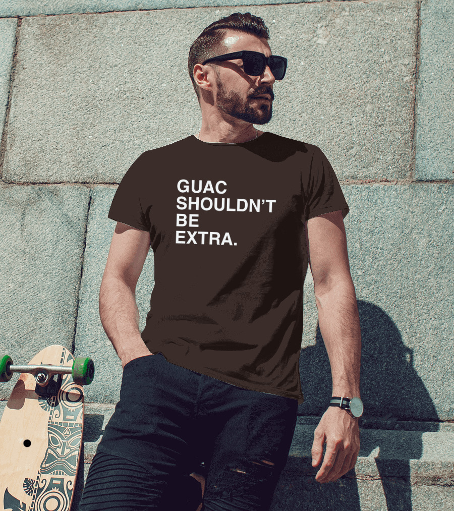 Obviousshirts Guac Shouldn't Be Extra T-Shirt