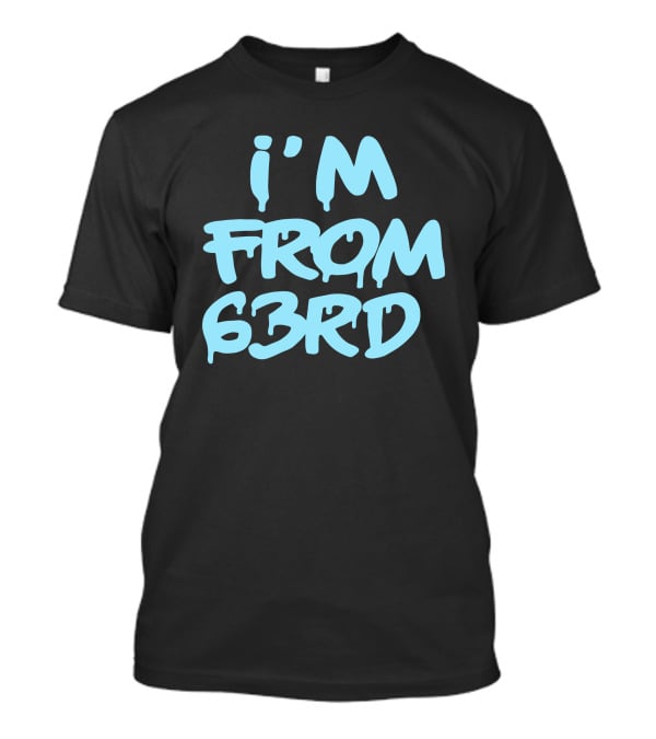 I'm From 63Rd Chiraqology Blue Drip Text T-Shirt