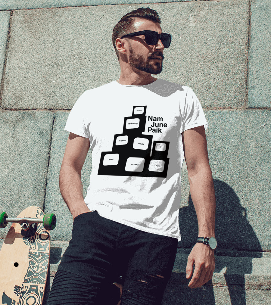 Nam June Paik I Use Technology In Order To Hate It More Properly T-Shirt