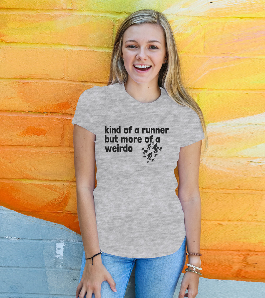 Kind Of A Runner But More Of A Weirdo Bigfoot Sasquatch T-Shirt