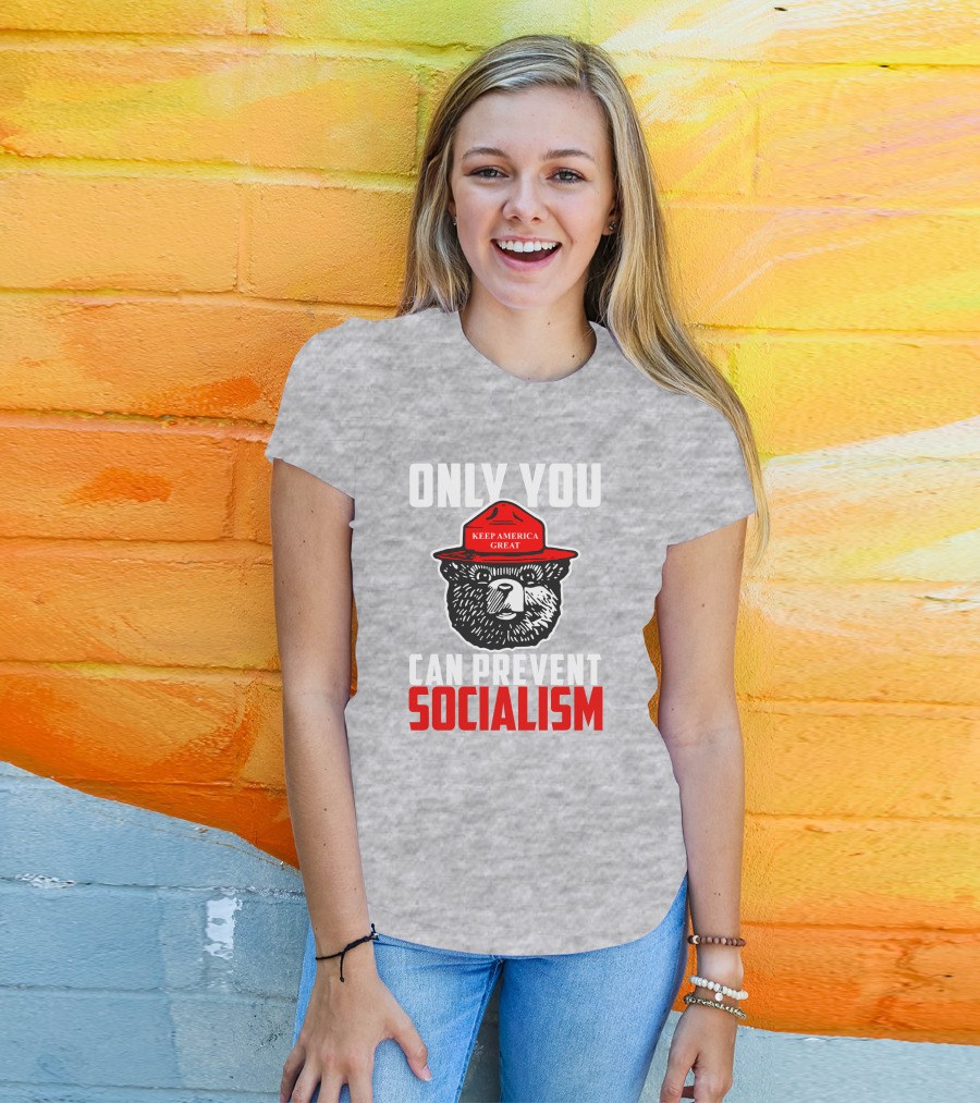 Only You Can Prevent Socialism Keep America Great Bear T-Shirt