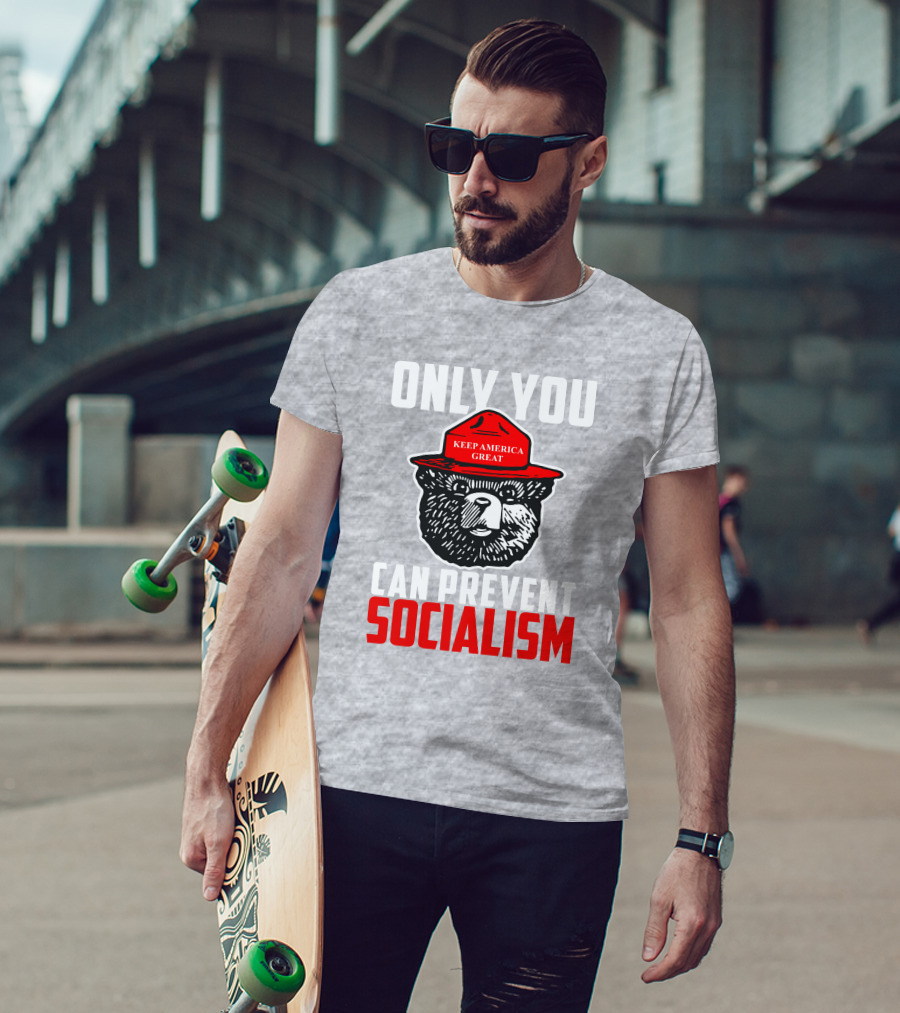 Only You Can Prevent Socialism Keep America Great Bear T-Shirt
