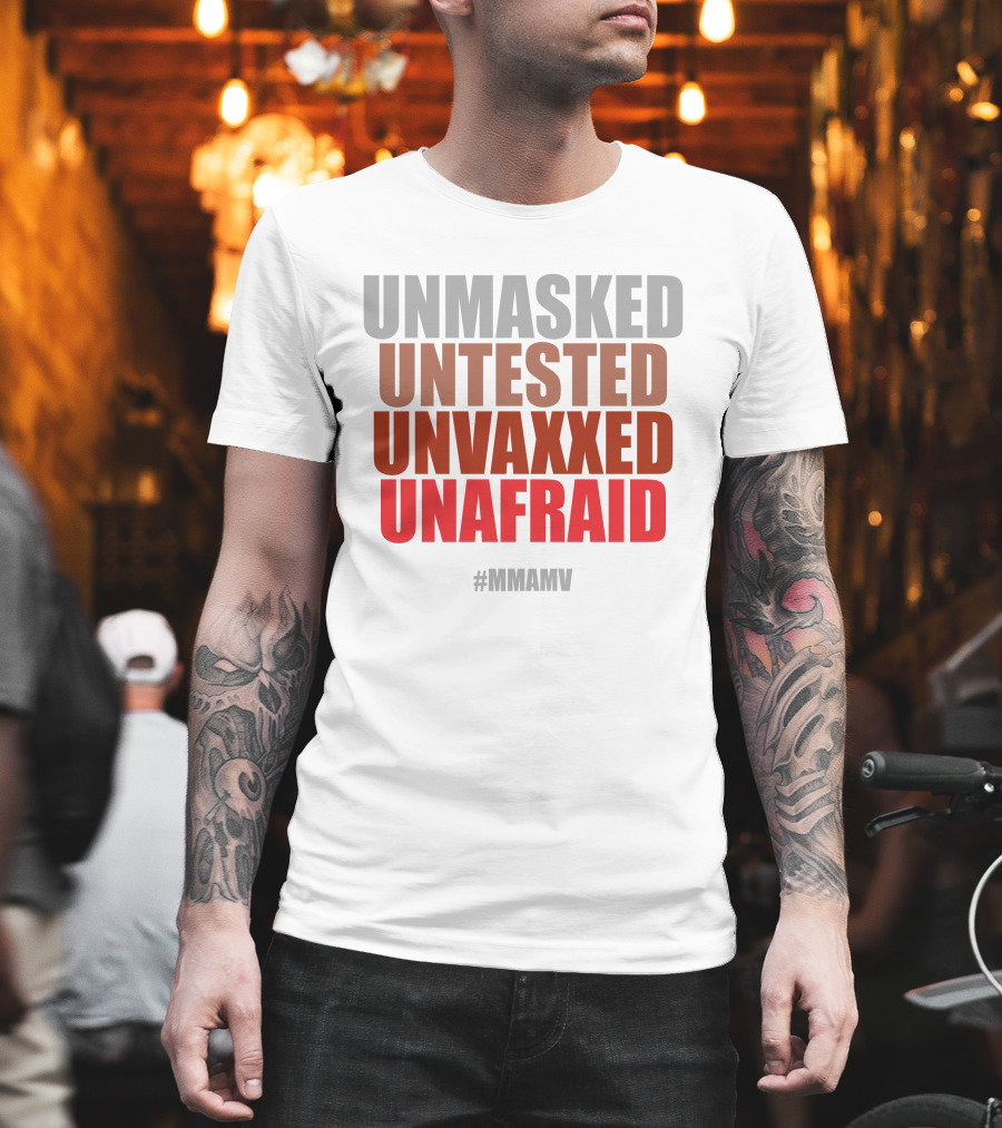 Unmasked Untested Unvaxxed Unafraid #Mmamv T-Shirt