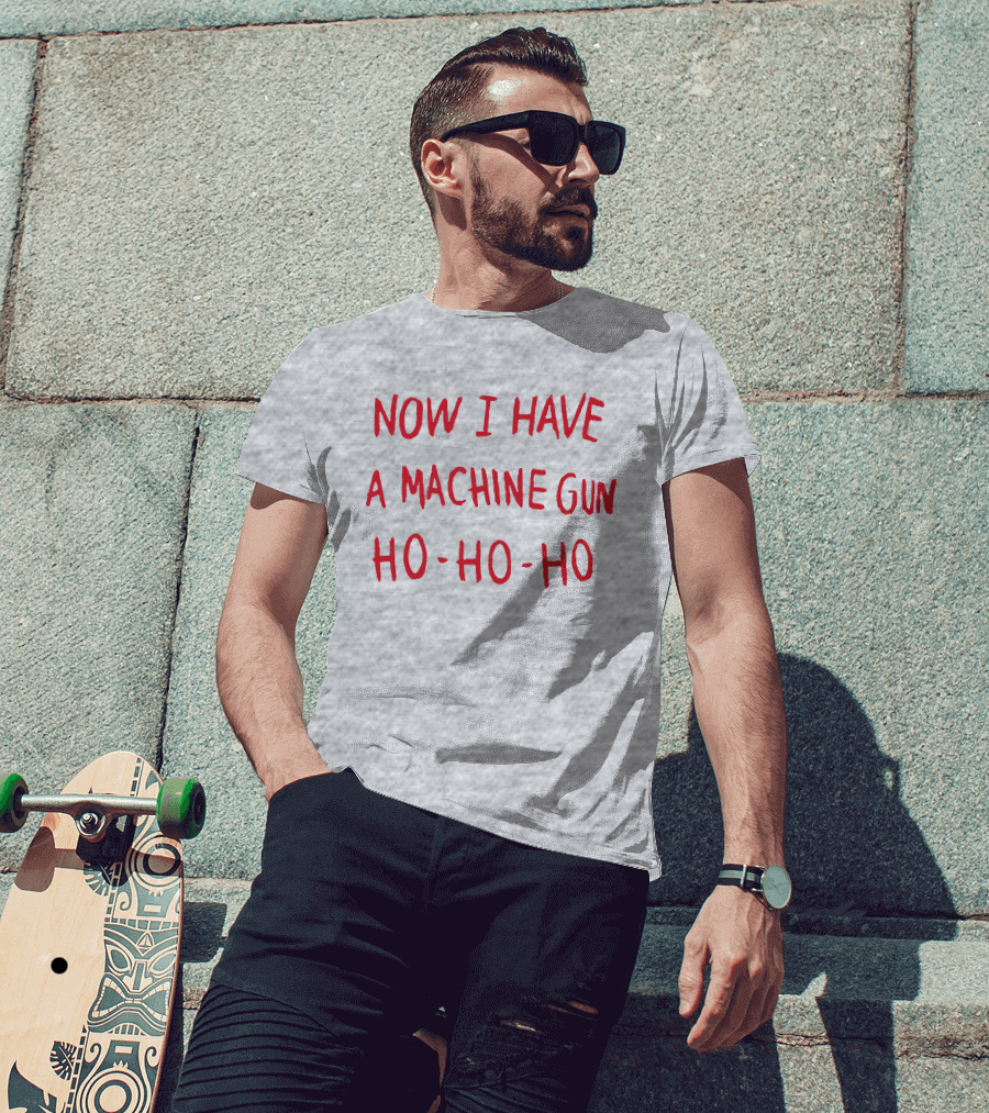 Now I Have A Machine Gun Ho-Ho-Ho Die Hard Christmas Movie T-Shirt