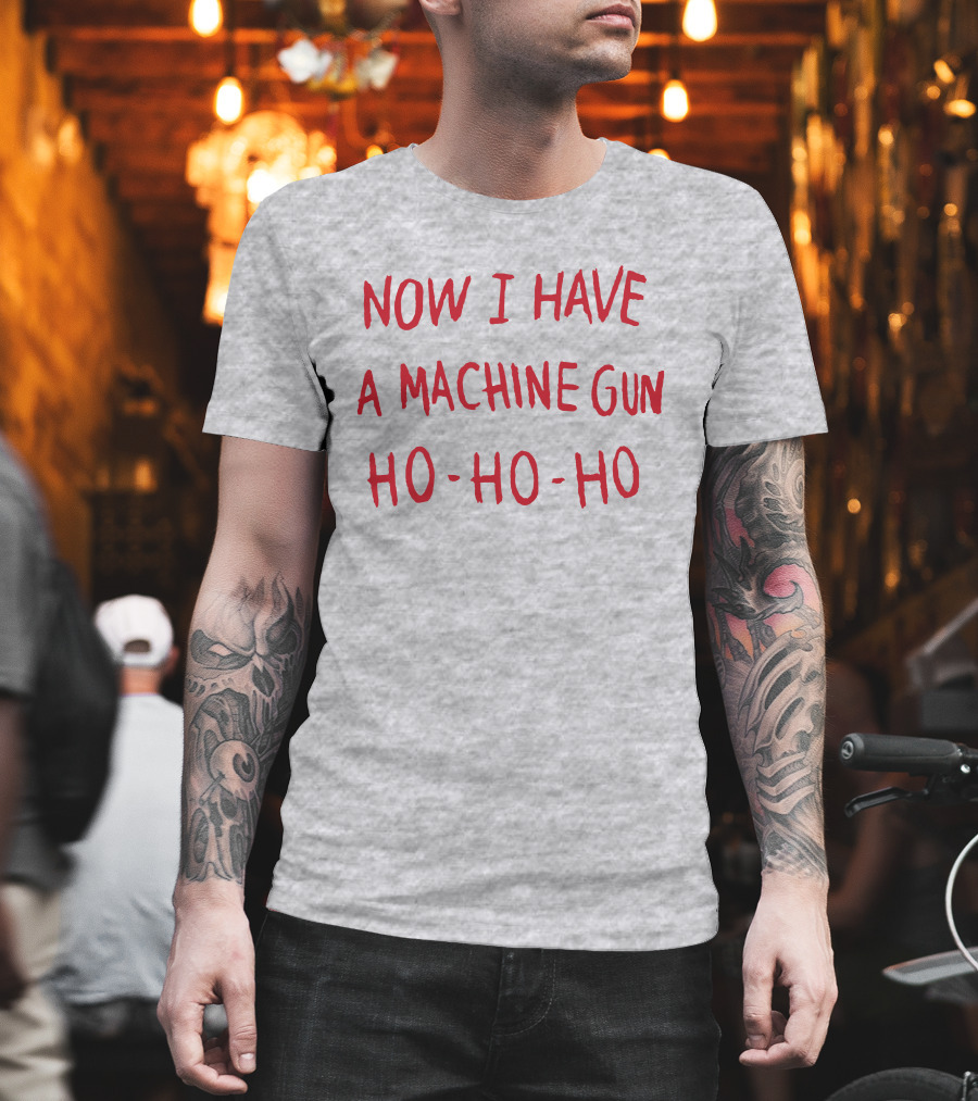 Now I Have A Machine Gun Ho-Ho-Ho Die Hard Christmas Movie T-Shirt