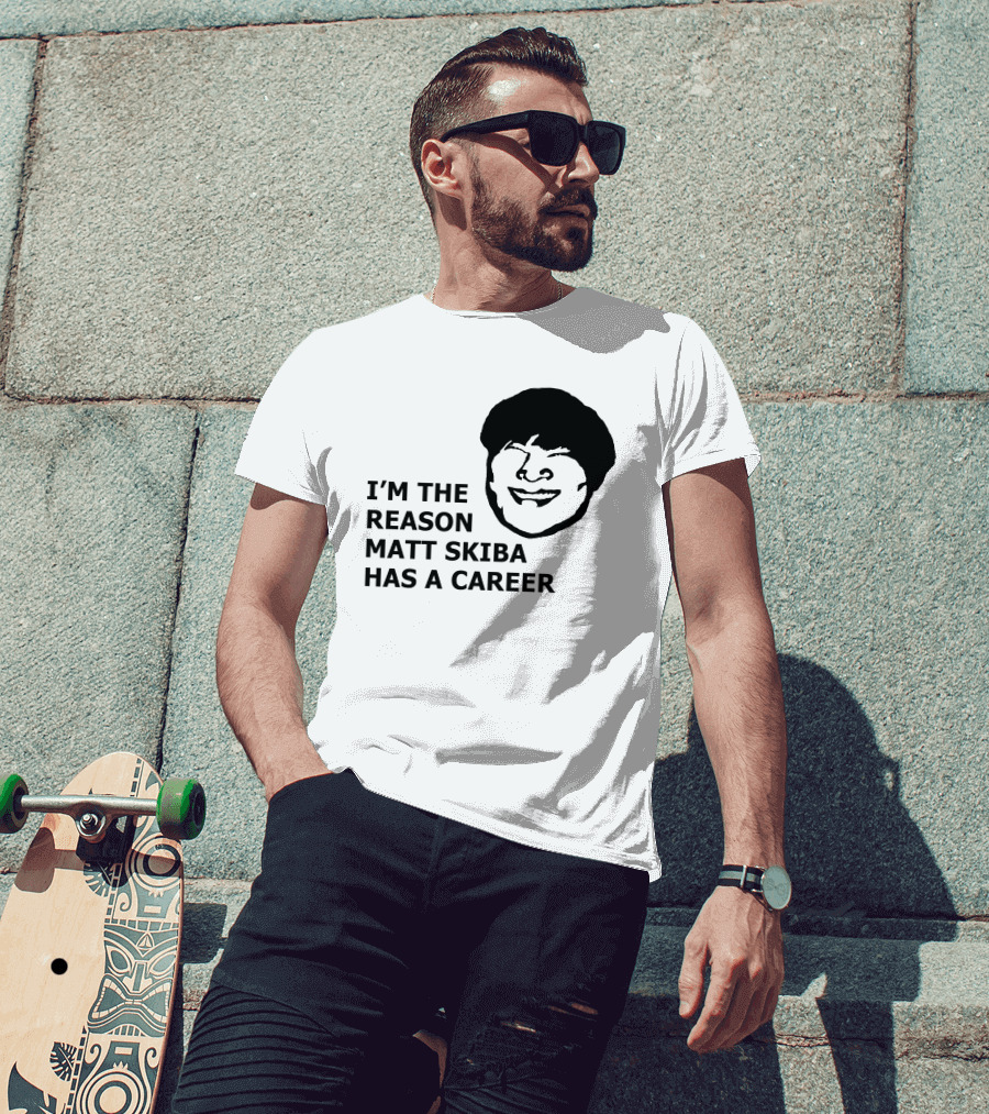I'm The Reason Matt Skiba Has A Career T-Shirt