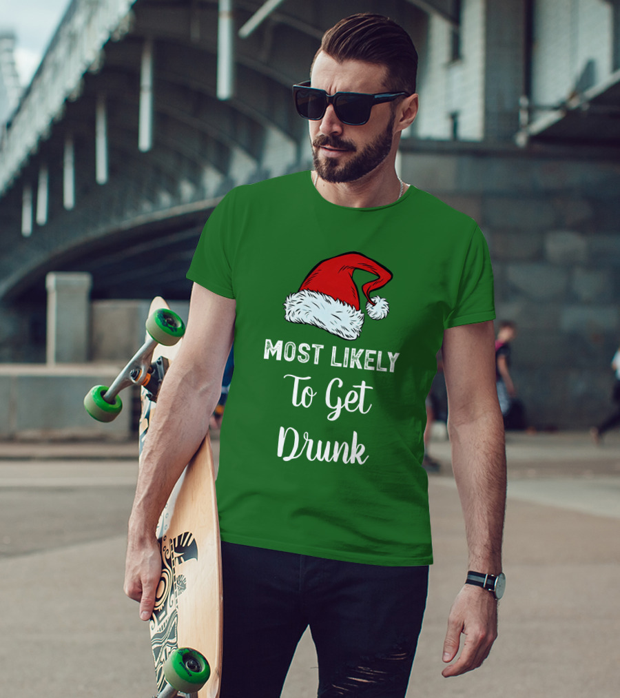 Most Likely To Get Drunk Santa Hat Christmas Karma Life Llc T-Shirt
