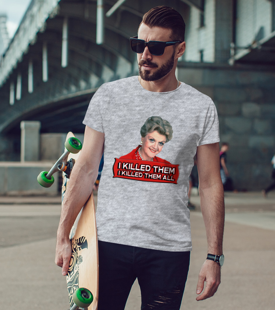 I Killed Them I Killed Them All Murder She Wrote Jessica Fletcher T-Shirt