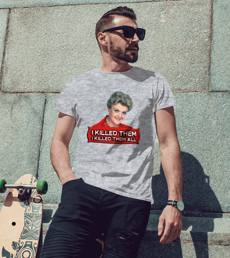 I Killed Them I Killed Them All Murder She Wrote Jessica Fletcher T-Shirt