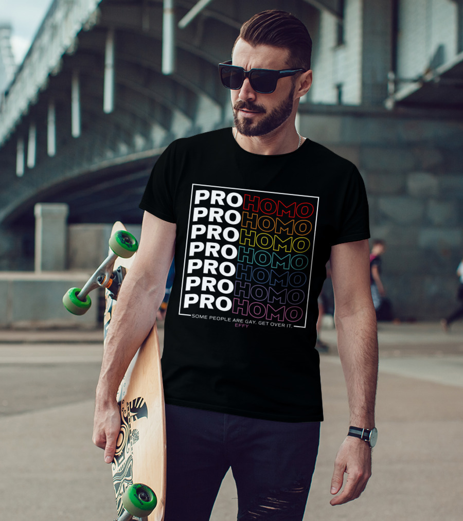 Effy Pro Homo Pride Some People Are Gay Get Over It T-Shirt