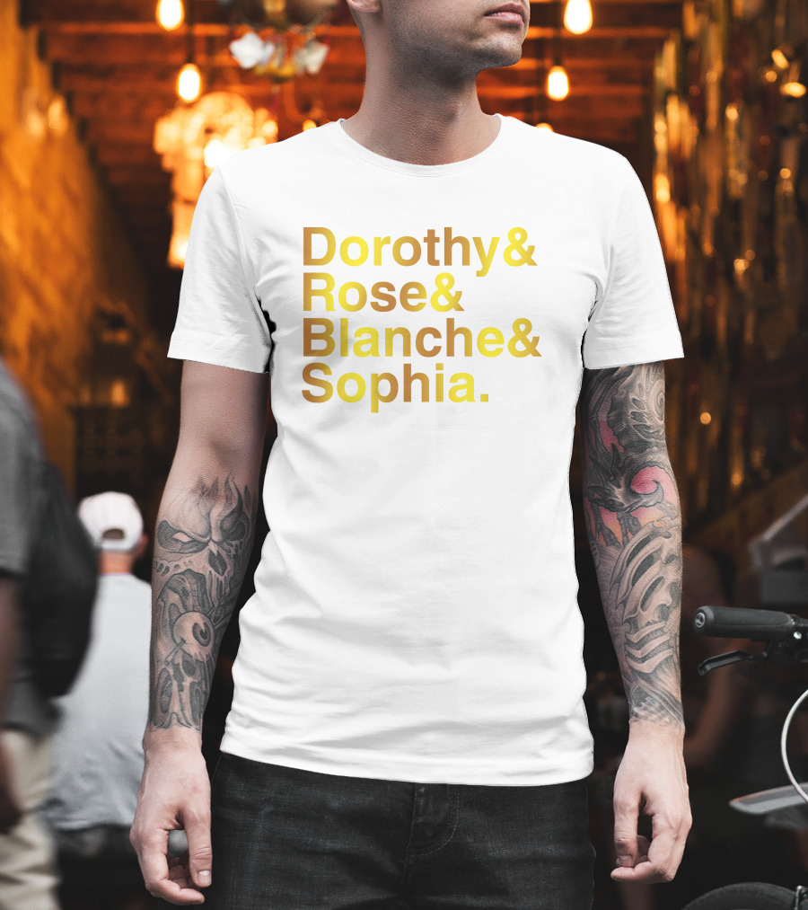 Dorothy Rose Blanche Sophia Golden Girls Names T-Shirt