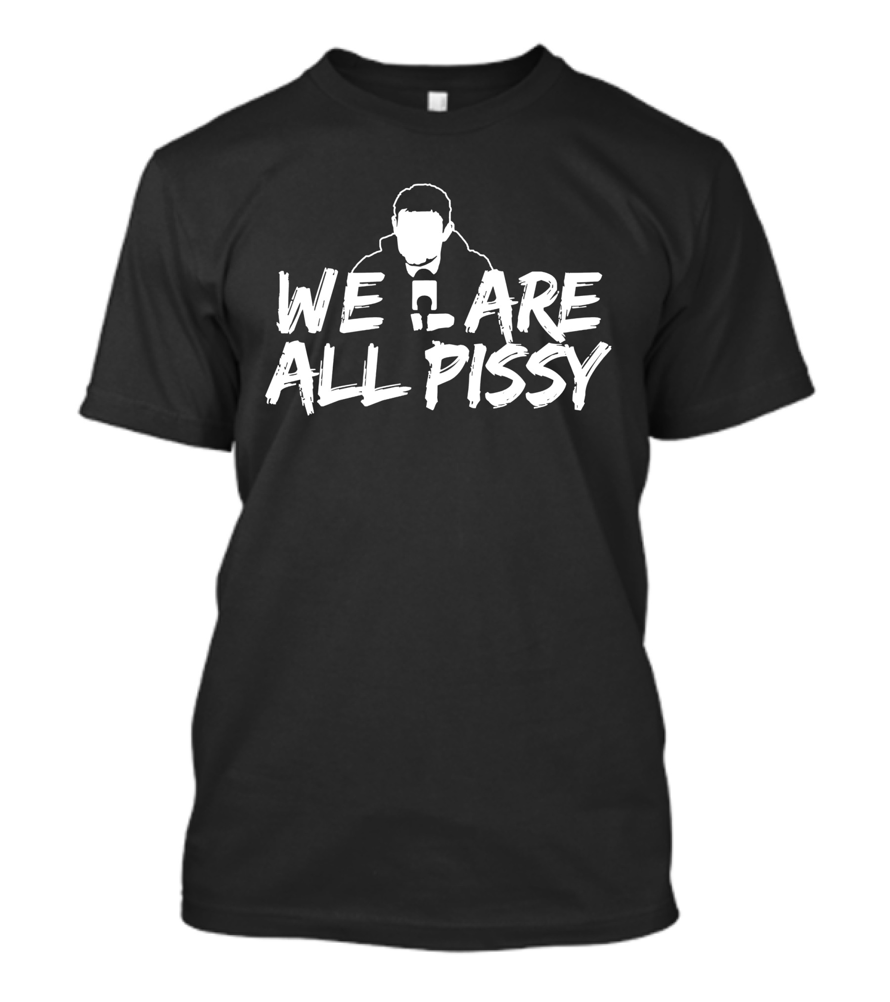 We Are All Pissy Oilersnation Nationgear T-Shirt