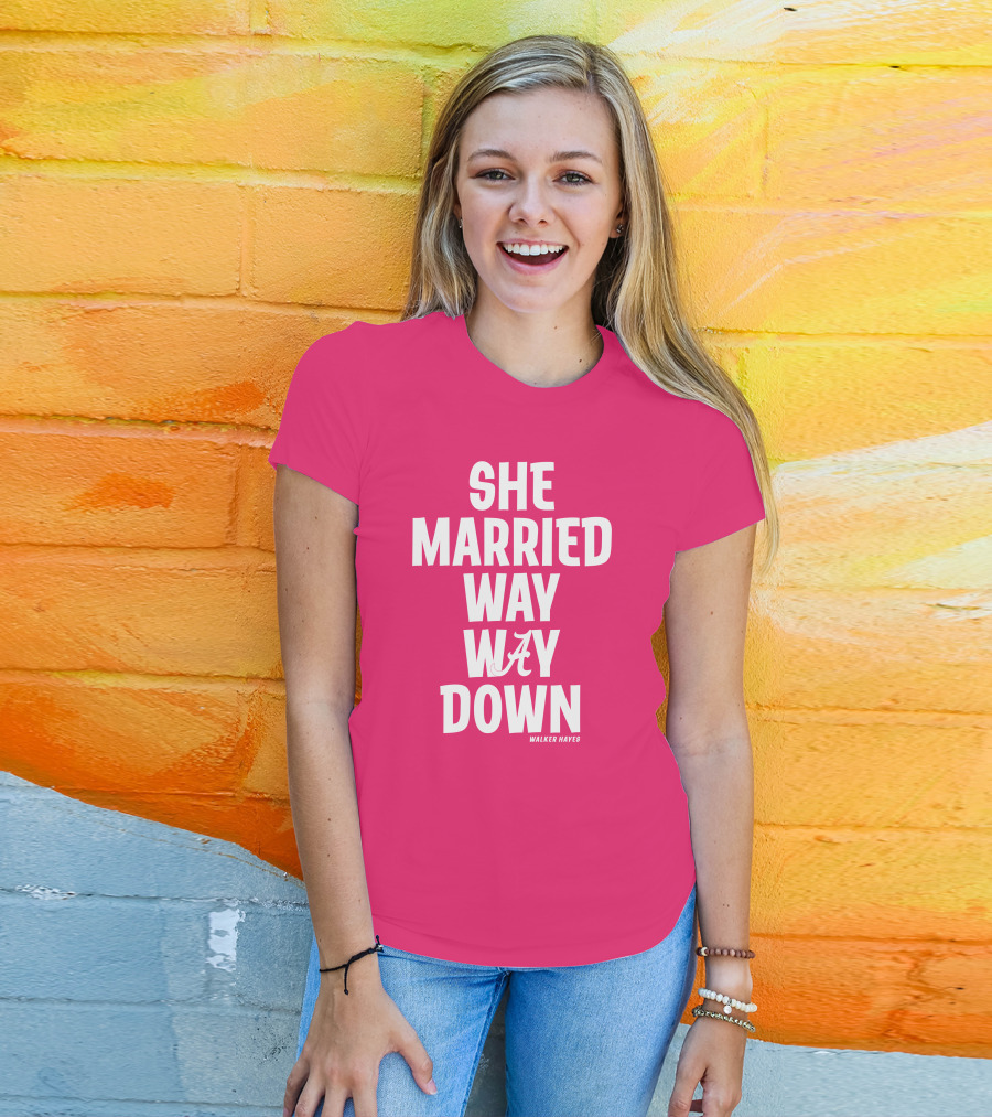 She Married Way Way Down Walker Hayes Alabama T-Shirt