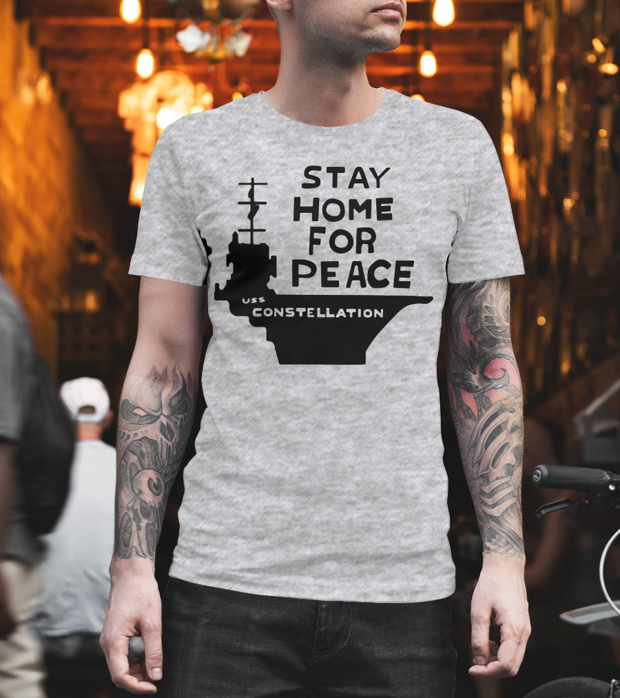 Stay Home For Peace USS Constellation T-Shirt