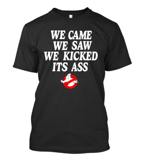 Chelsea Green Ghostbusters Logo We Came We Saw We Kicked Its Ass T-Shirt