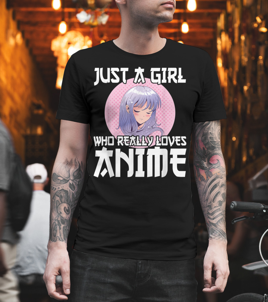 Just A Girl Who Really Loves Anime Anime Merch Otaku T-Shirt