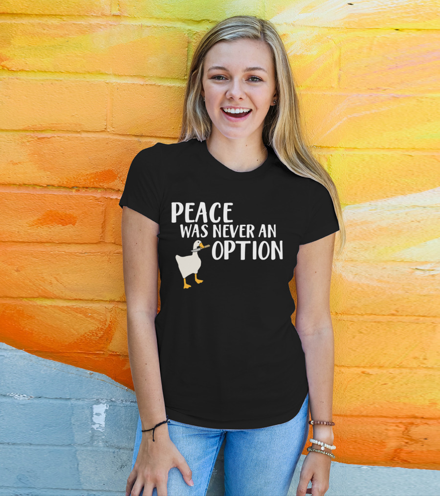 Peace Was Never An Option Goose Meme Game T-Shirt