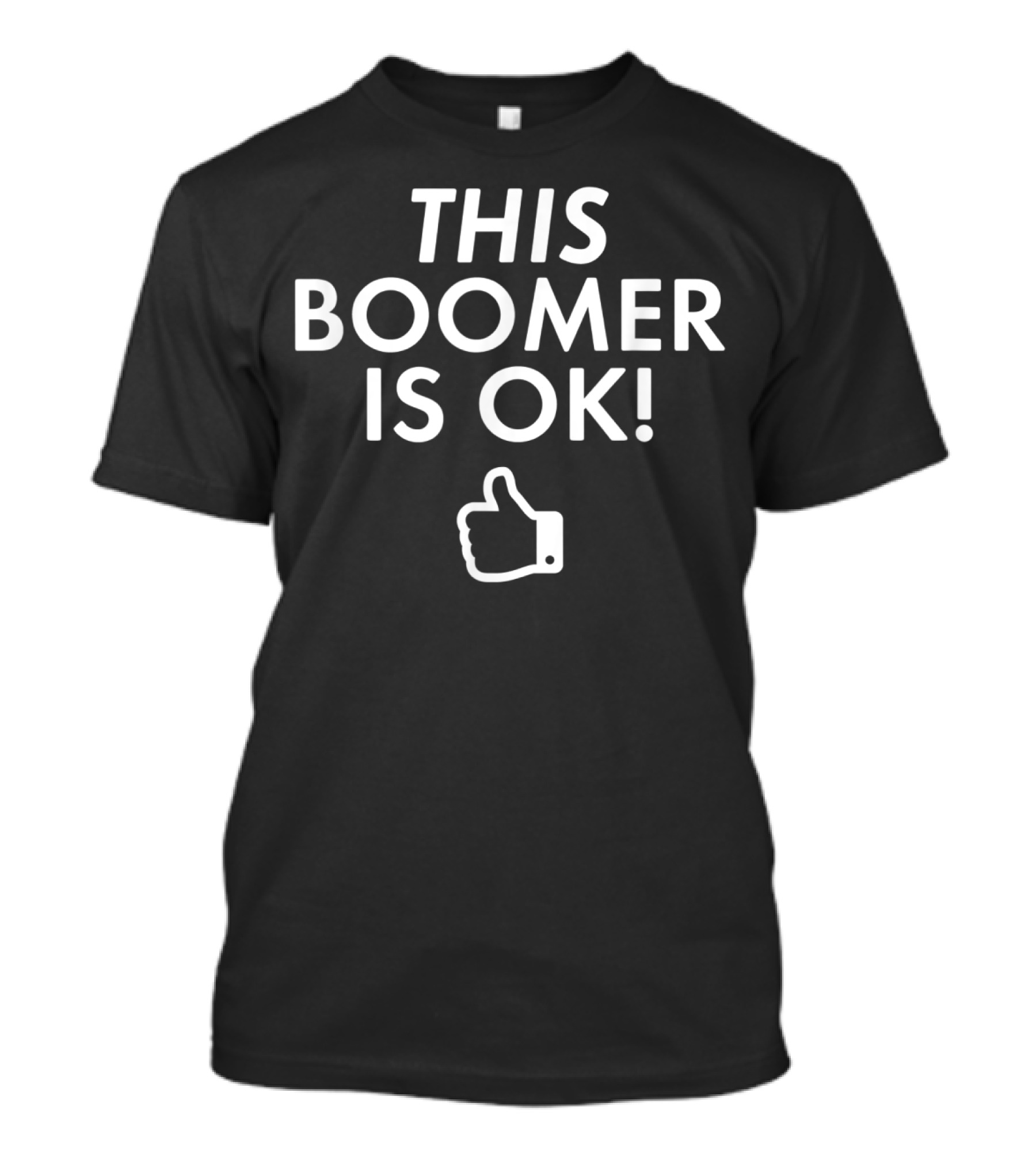 This Boomer Is OK Thumbs Up Gen Z Millennial Meme T-Shirt