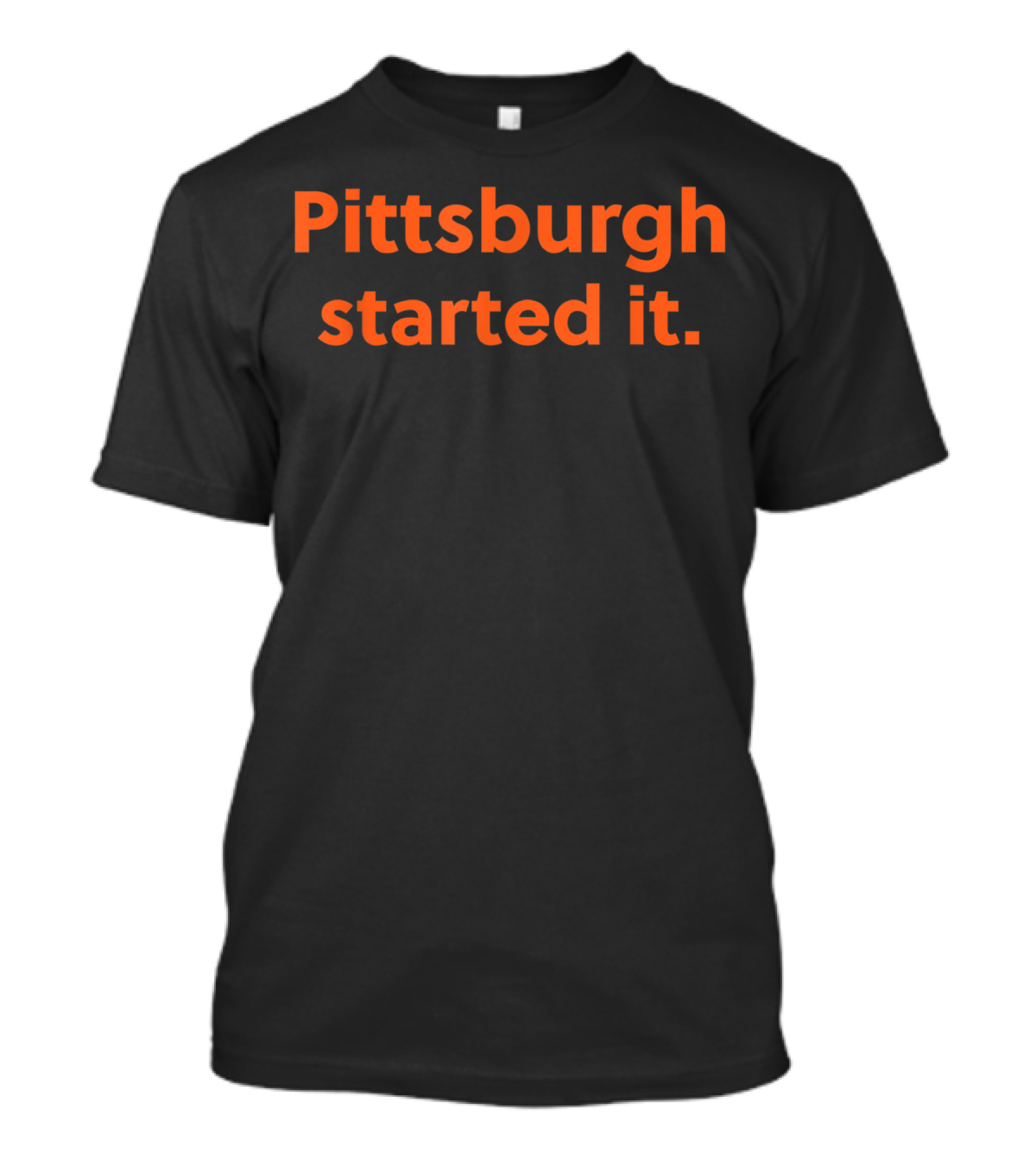 Pittsburgh Started It Viral Quote Cleveland Forget Sports Rivalry T-Shirt