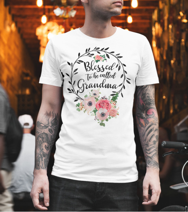 Blessed to Be Called Grandma Floral Wreath T-Shirt Blessed to Be Called Grandma Floral Wreath T-Shirt