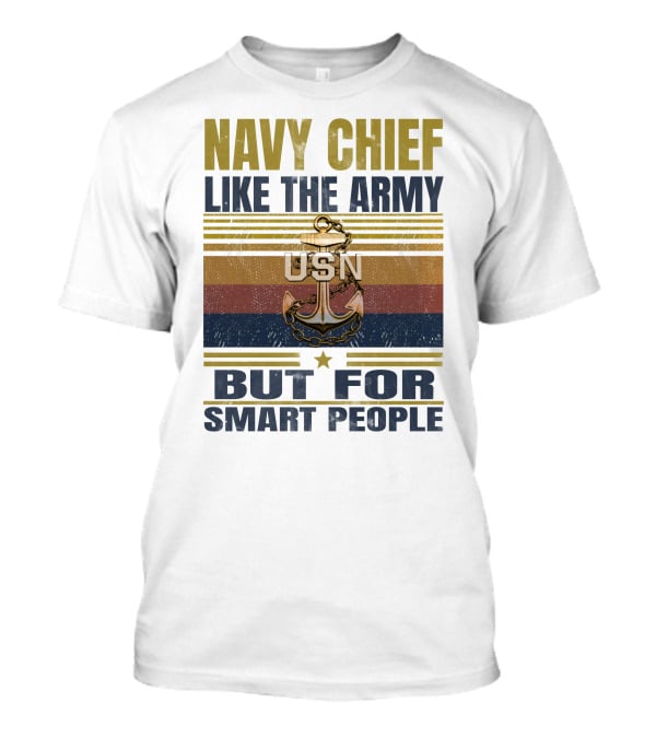 Navy Chief Like The Army Usn But For Smart People T-Shirt