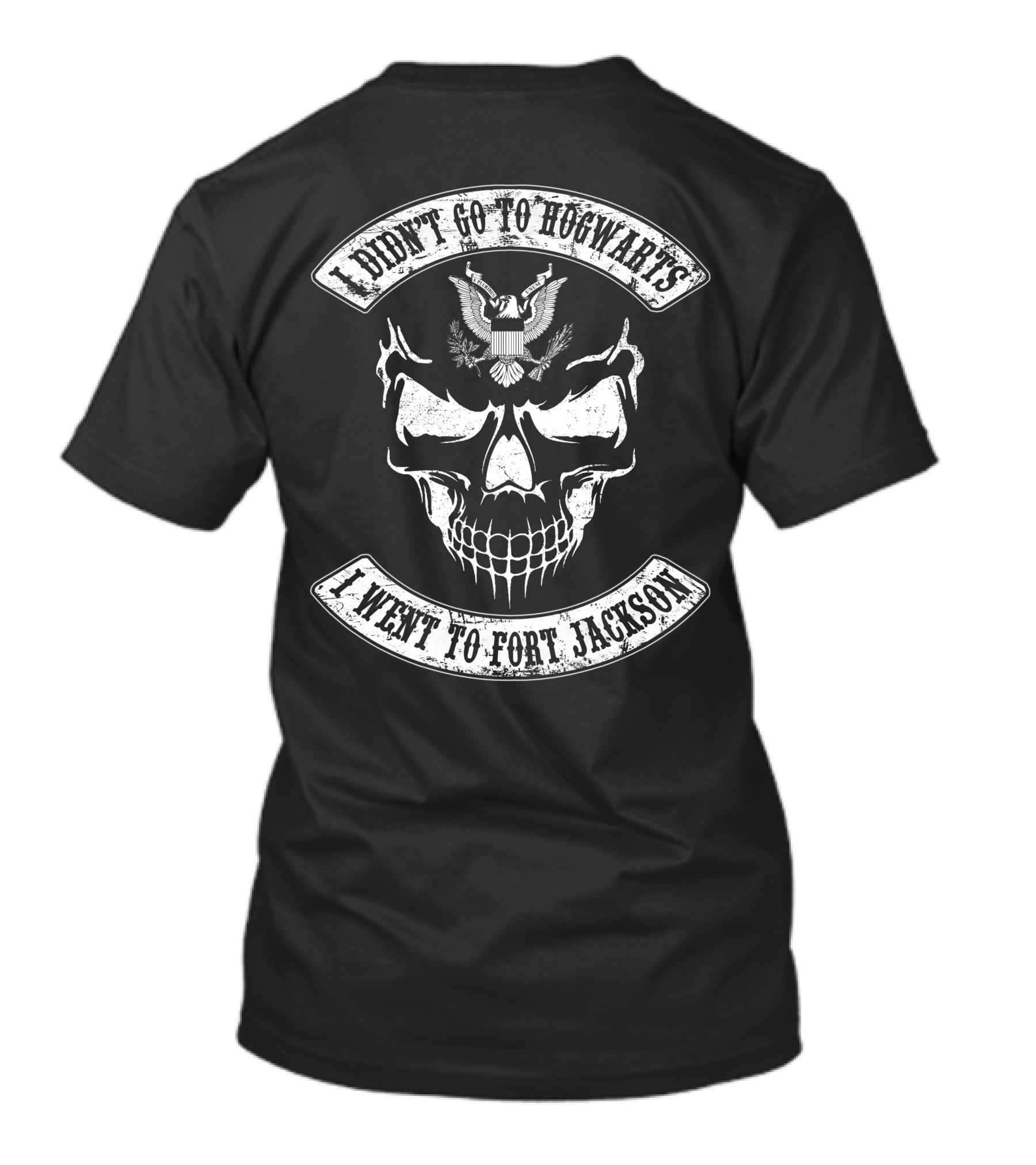 I Didn't Go To Hogwarts I Went To Fort Jackson Skull With Eagle T-Shirt