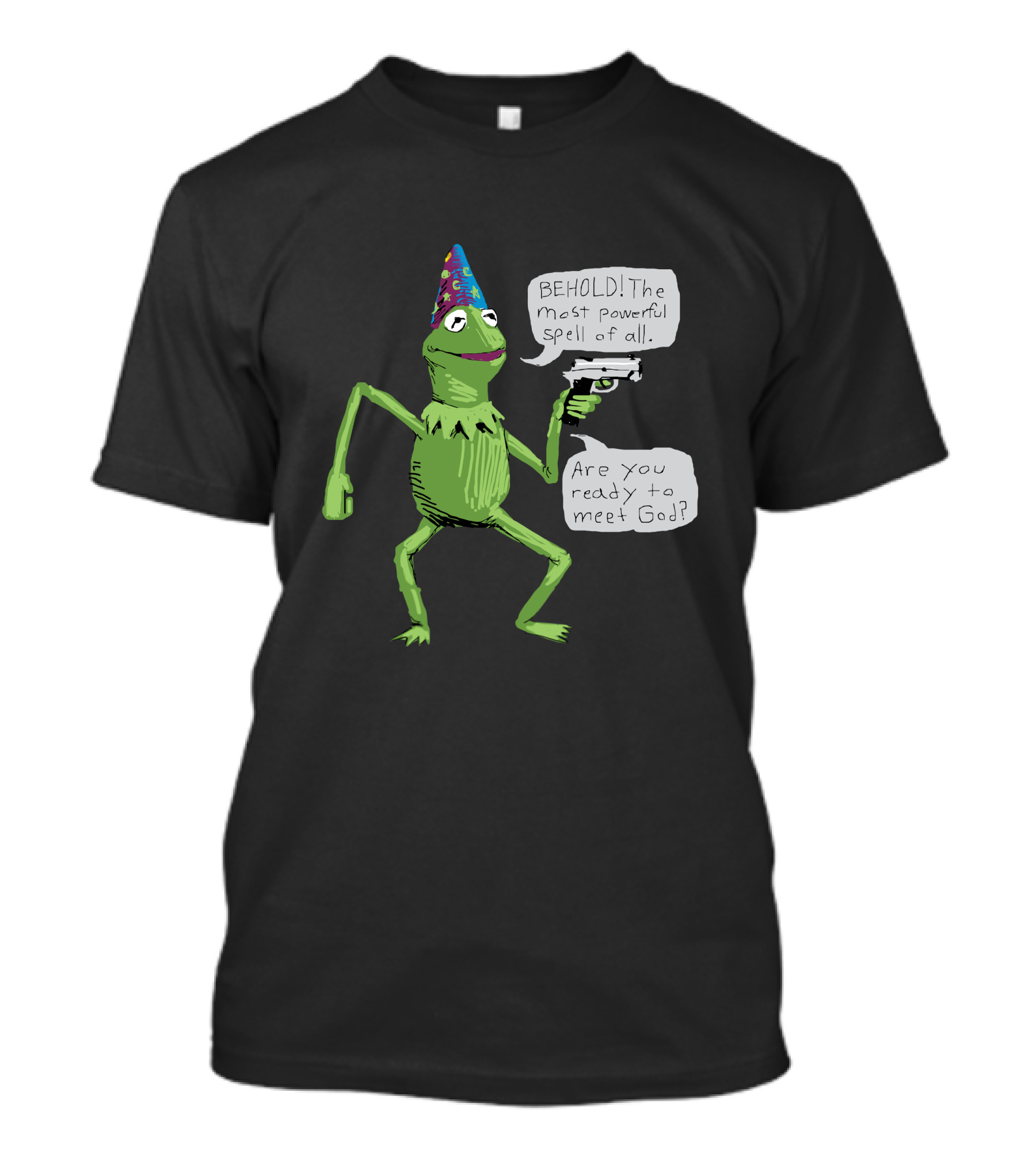 Yer A Wizard Behold The Most Powerful Spell Of All Kermit Frog And Gun Meet God T-Shirt