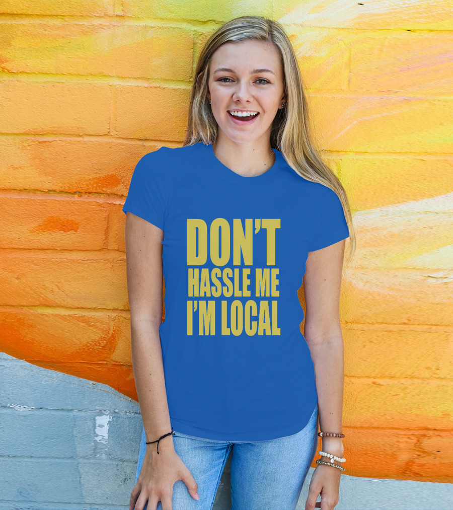 What About Bob 1998 Don't Hassle Me I'm Local Blue Text T-Shirt