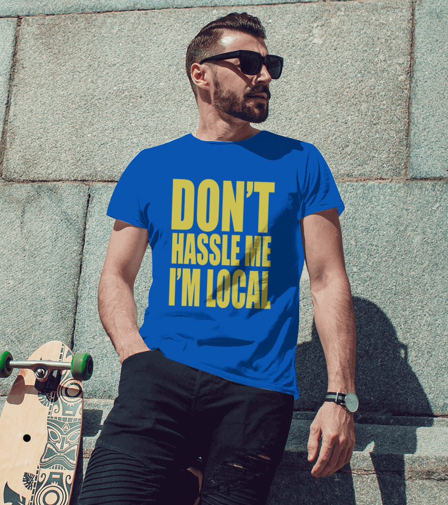 What About Bob 1998 Don't Hassle Me I'm Local Blue Text T-Shirt