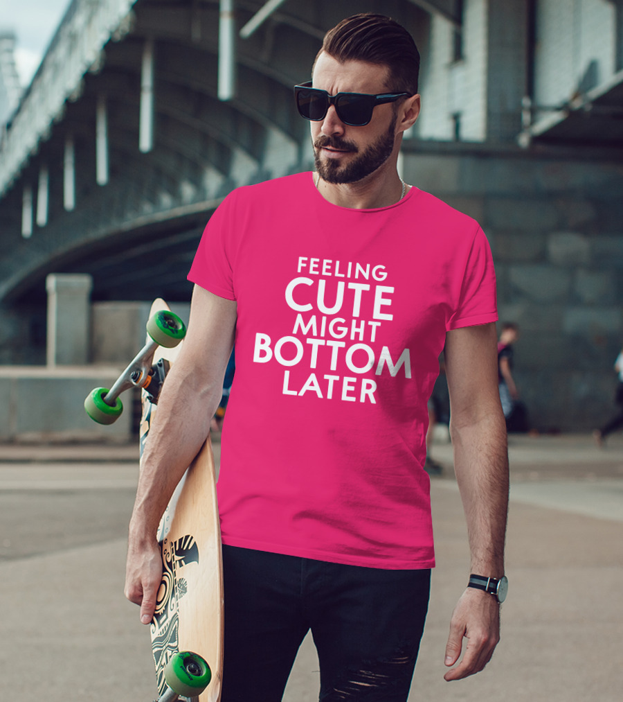 Feeling Cute Might Bottom Later Thedarkskinzeus T-Shirt