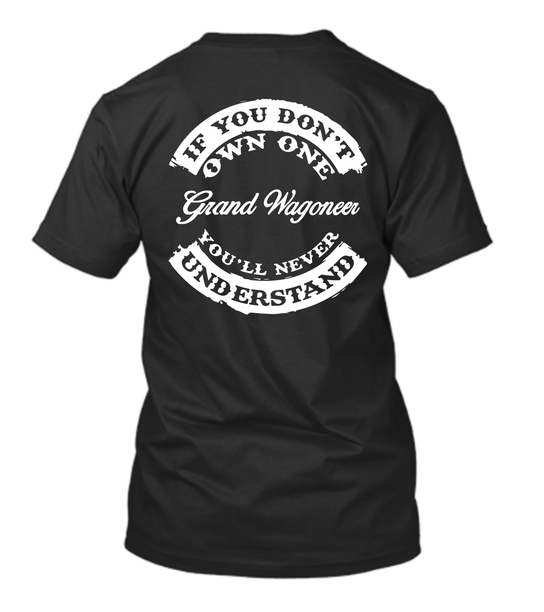 If You Don't Own One Grand Wagoneer You'll Never Understand T-Shirt