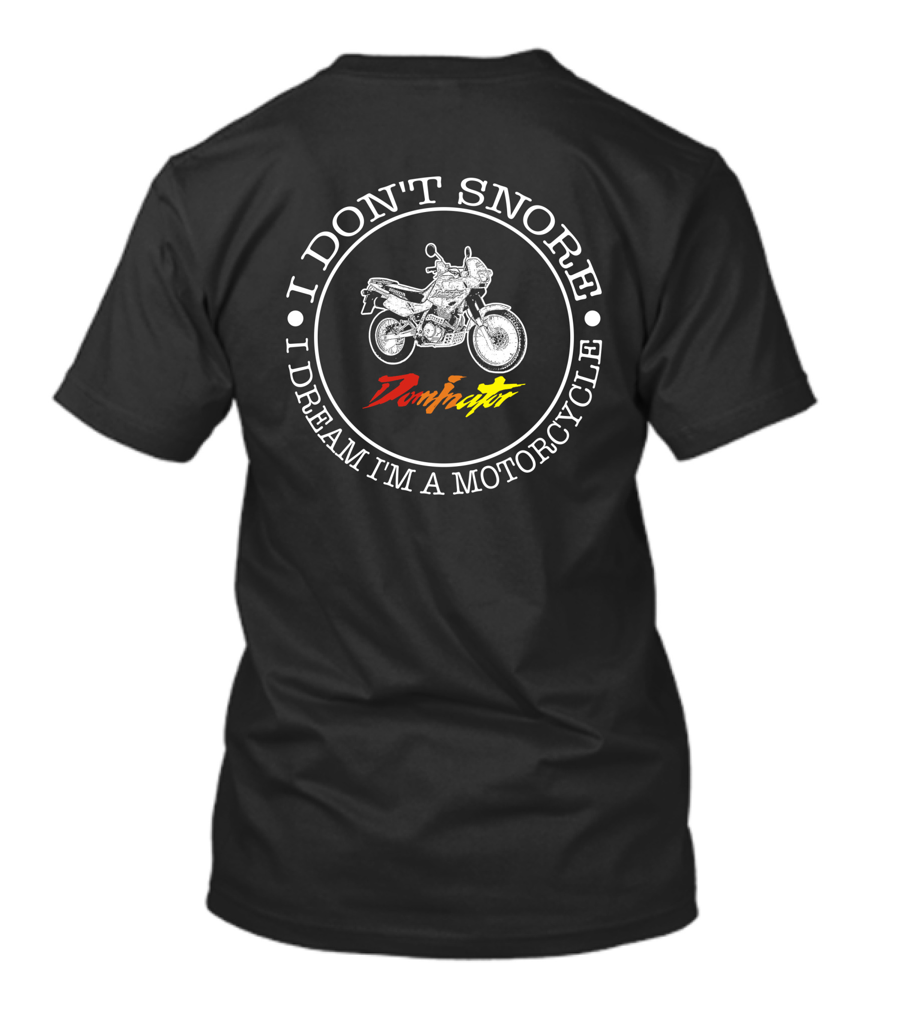 I DON'T SNORE I DREAM I'M A MOTORCYCLE Honda Dominator NX 650s T-Shirt