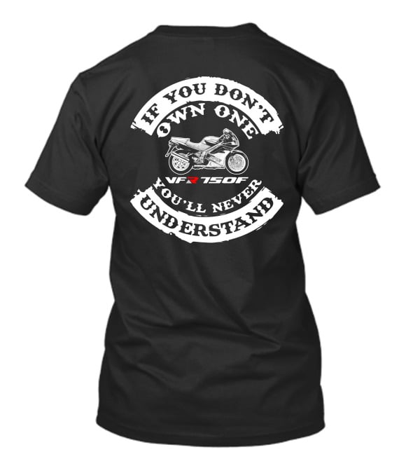 If You Don't Own One You'll Never Understand Honda VFR750F T-Shirt