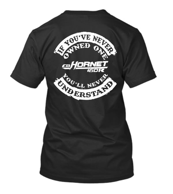 If You've Never Owned One CB Hornet 160R You'll Never Understand T-Shirt