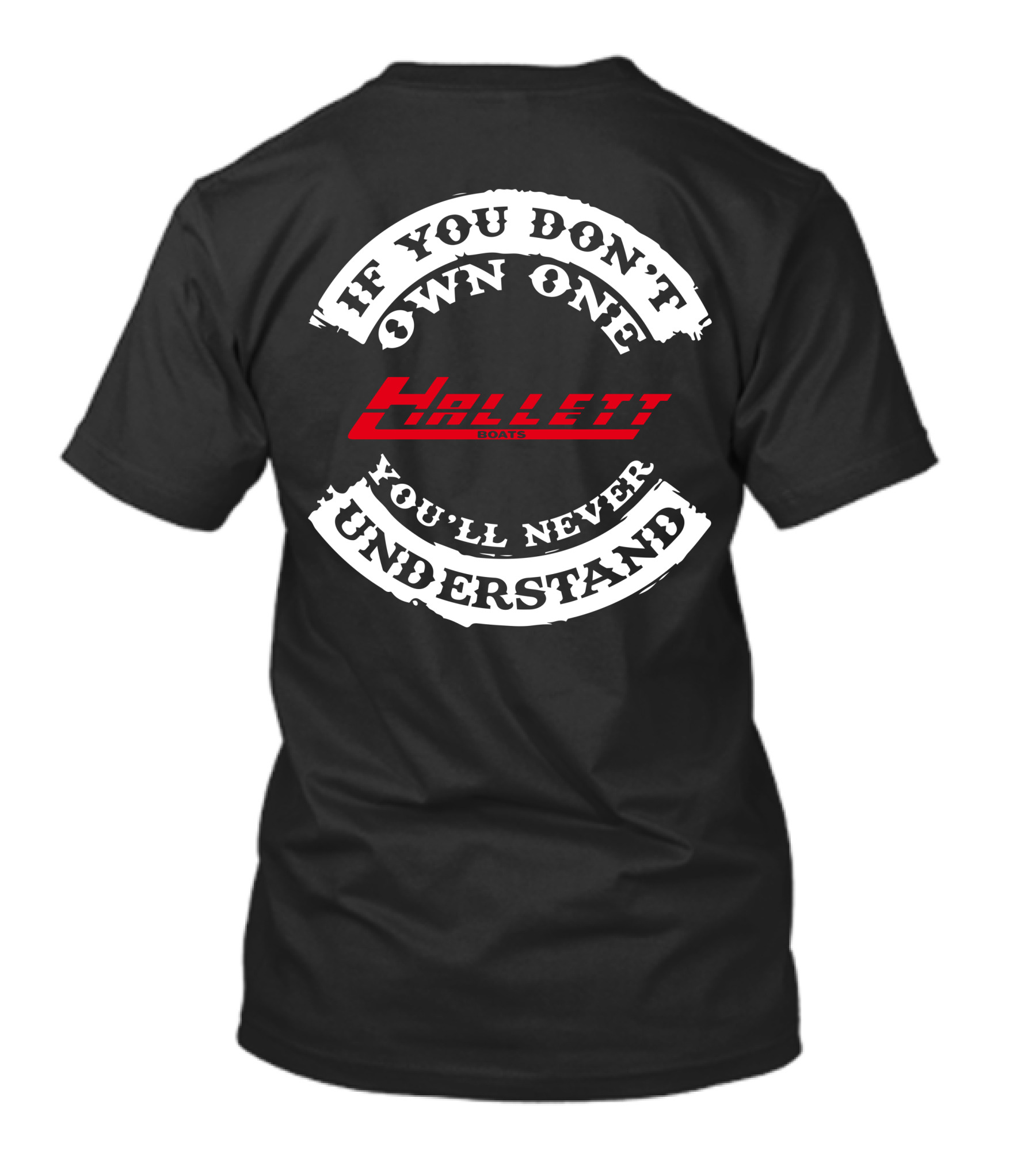 If You Don't Own One Hallett Boats You'll Never Understand T-Shirt