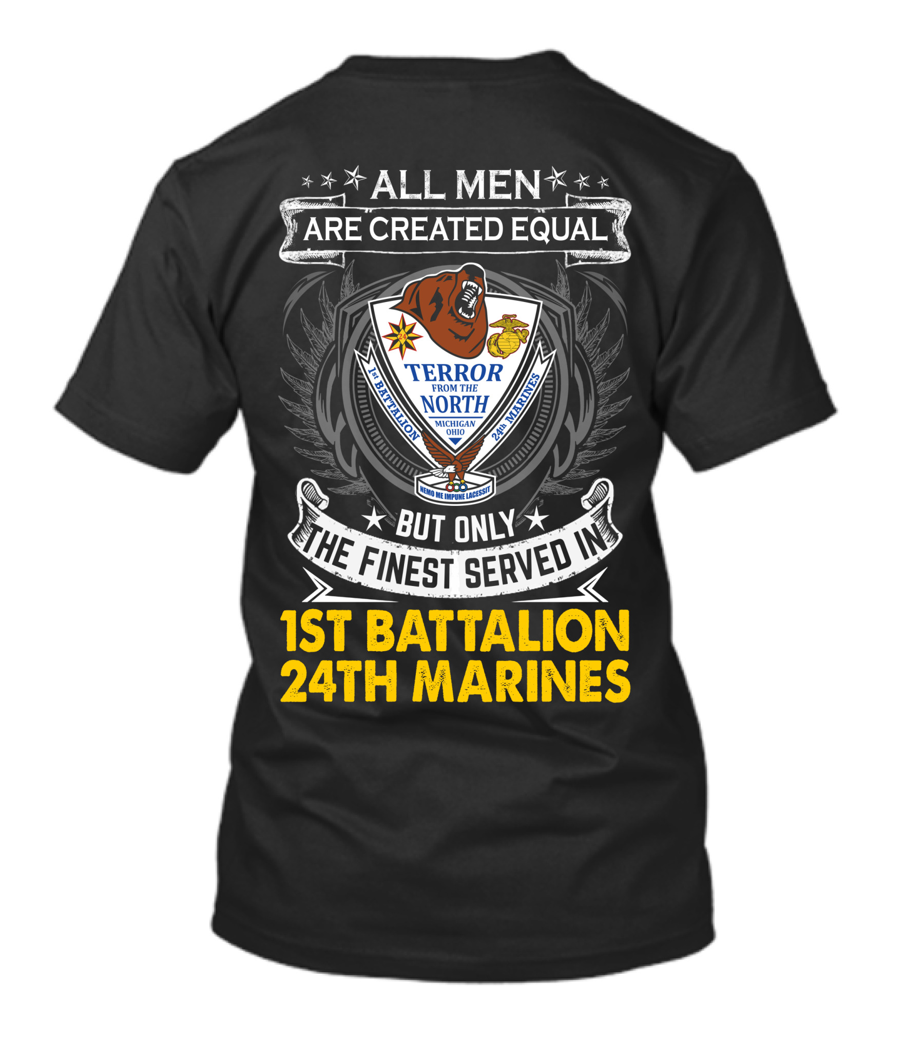 1St Battalion 24Th Marines Terror From The North Michigan Ohio All Men Are Created Equal But Only The Finest Served Crest T-Shirt