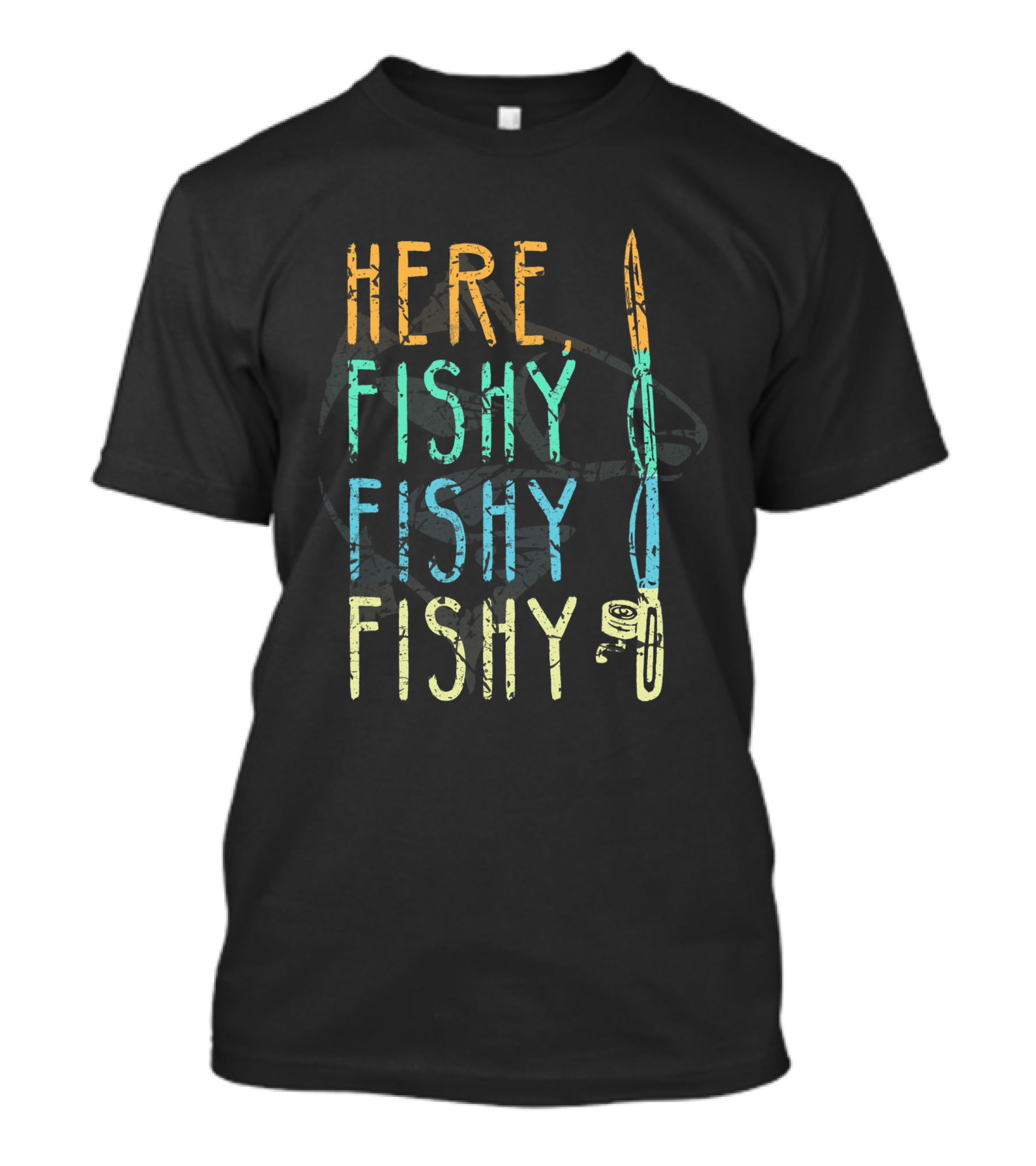 Here Fishy Fishy Fishing Lover Fisherman's Catch Phrase T-Shirt