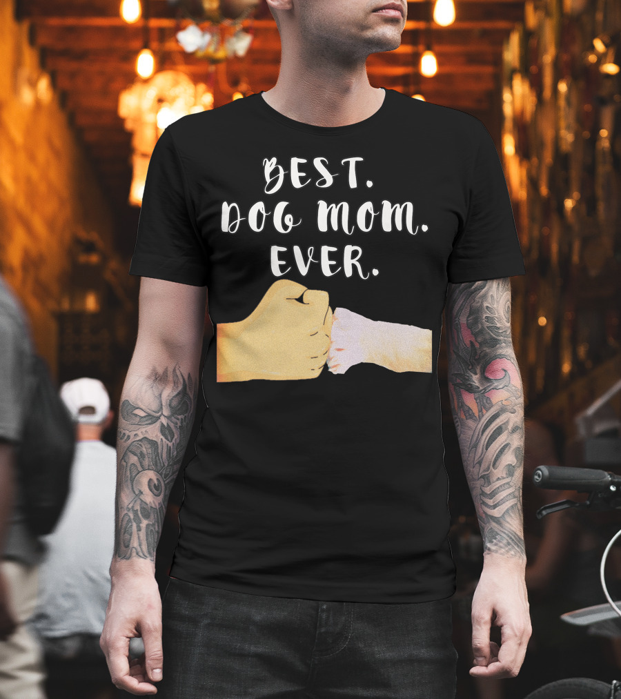Best Dog Mom Ever Paw Fist Bump T-Shirt
