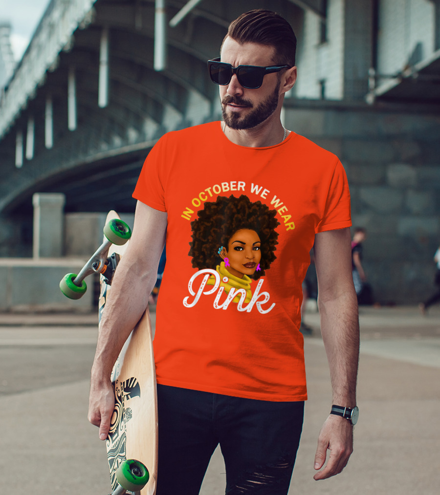 In October We Wear Pink Breast Cancer Awareness Women T-Shirt