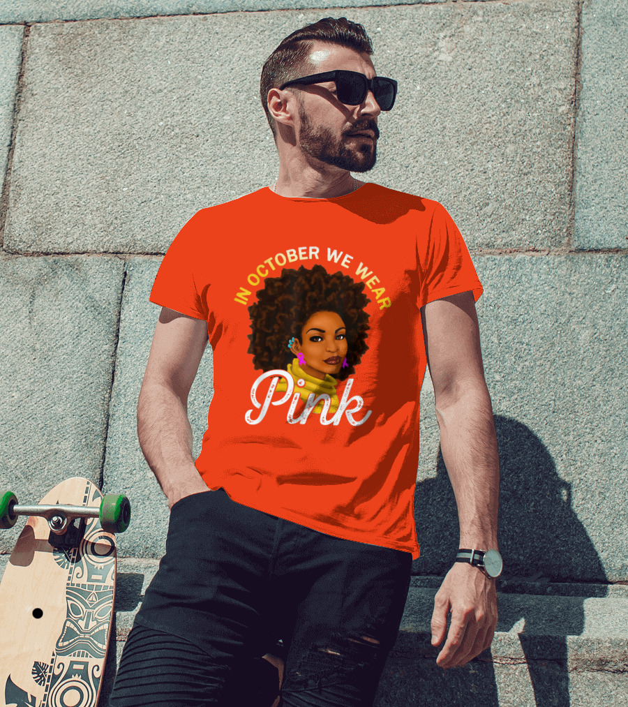 In October We Wear Pink Breast Cancer Awareness Women T-Shirt