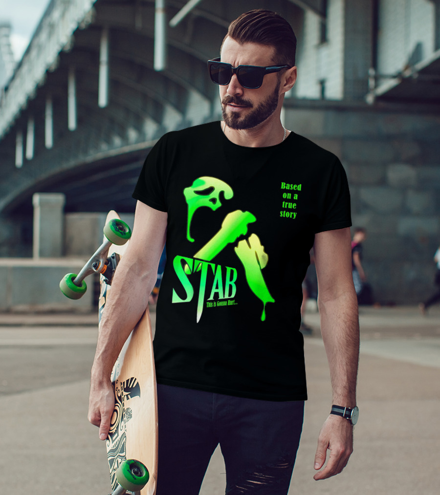 Stab This Is Gonna Hurt Based On A True Story T-Shirt
