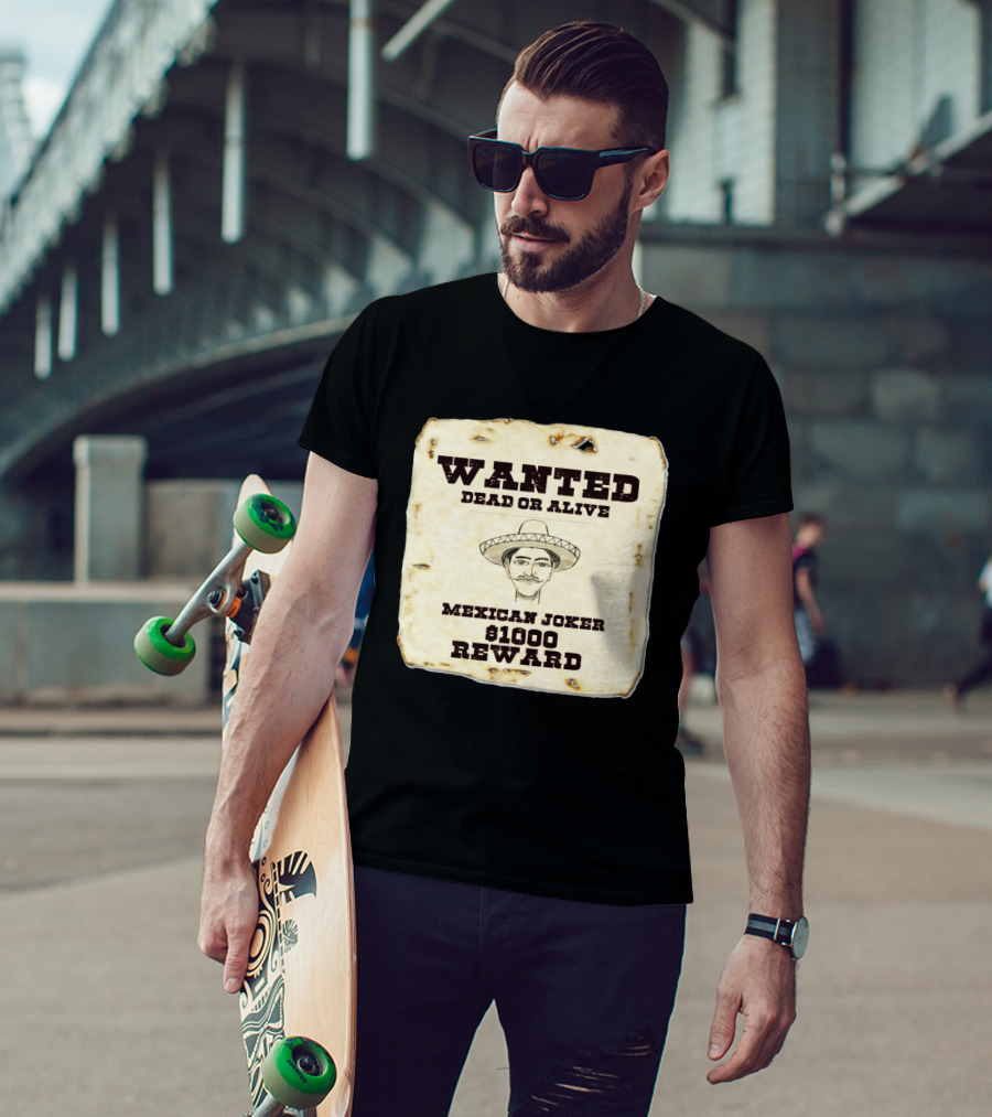 Wanted Dead Or Alive Mexican Joker $1000 Reward T-Shirt