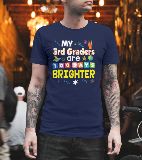 My 3rd Graders Are 100 Days Brighter Stars Pencils Globe Blocks T-Shirt My 3rd Graders Are 100 Days Brighter Stars Pencils Globe Blocks T-Shirt