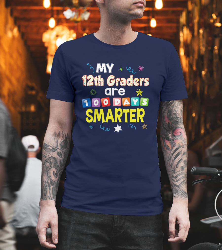 MY 12th Graders Are 100 Days Smarter With Colorful Stars And Swirls T-Shirt