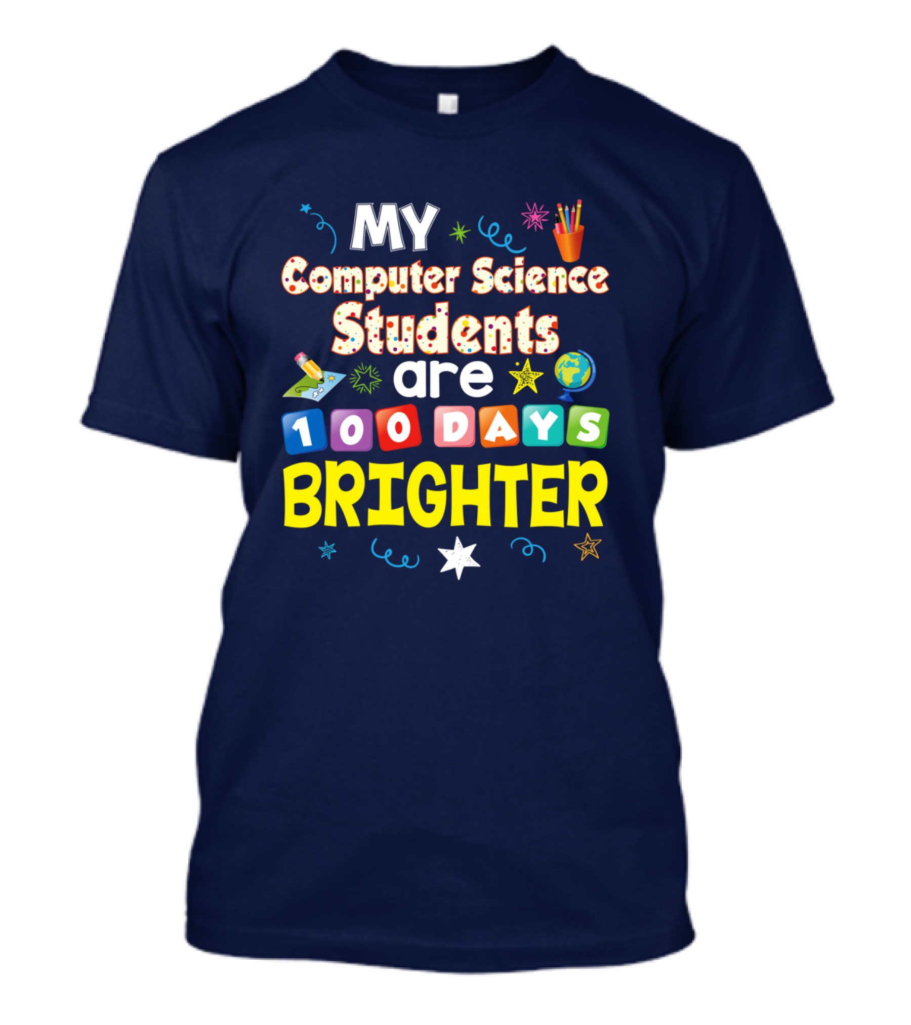 MY Computer Science Students Are 100 Days Brighter Stars Globe Pencil Crayons T-Shirt