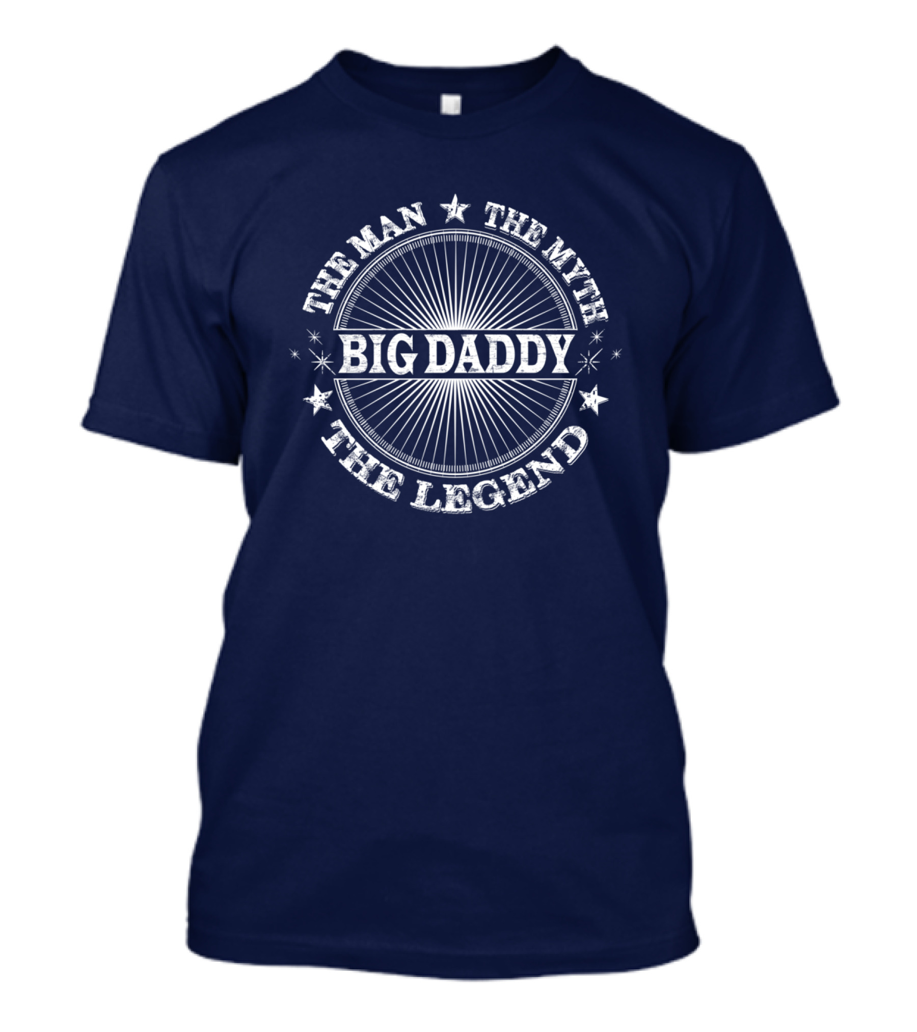 The Man The Myth Big Daddy The Legend T-Shirt